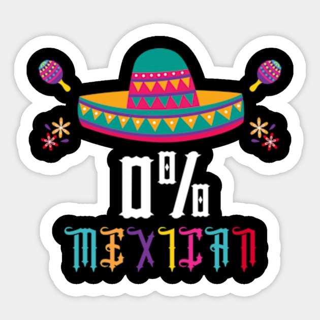 Brand: 0% Mexican Cinco De Mayo Apparel Co 0% Mexican Cinco De Mayo Fiesta Sombrero Funny Men Women Kid T-Shirt Sticker by Surrealart